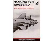 Making for Sweden the story of the allied airmen who took sanctuary in neutral Sweden.P. 2 The United States Army Air Force United States Army Air Force Pt.