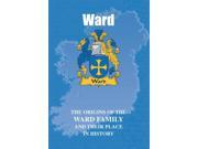 Ward The Origins of the Ward Family and Their Place in History Irish Clan Mini book