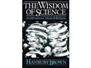 The Wisdom of Science Its Relevance to Culture and Religion