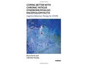 Coping Better With Chronic Fatigue Syndrome Myalgic Encephalomyelitis Cognitive Behaviour Therapy for CFS ME Self Help Karnac