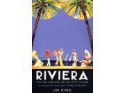 Riviera The Rise and Rise of the Cote d Azur