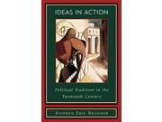 Ideas in Action Political Tradition in the Twentieth Century