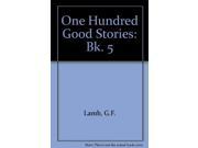 One Hundred Good Stories Bk. 5
