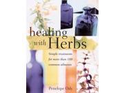 Healing with Herbs Simple Remedies for 100 Common Ailments
