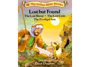 Lost But Found The Lost Sheep The Lost Coin The Prodigal Son Macmillan Bible Stories