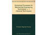Workshop Processes for Mechanical Engineering Technicians v. 1 General Techniques