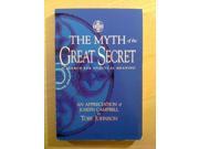 The Myth of the Great Secret Appreciation of Joseph Campbell
