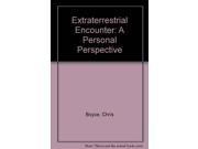 Extraterrestrial Encounter A Personal Perspective
