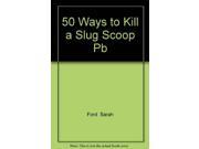 50 Ways to Kill a Slug Scoop Pb