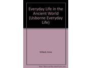 Everyday Life in the Ancient World Usborne Everyday Life