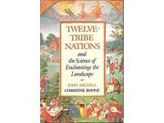 Twelve tribe Nations And the Science of Enchanting the Landscape