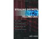 Stealing Secrets Telling Lies How Spies and Codebreakers Helped Shape the Twentieth Century