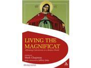 Living the Magnificat Affirming Catholicism in a Broken World Affirming Catholicism