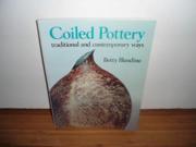 Coiled Pottery Traditional and Contemporary Ways Ceramic Handbooks