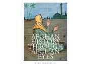 Afghan History Through Afghan Eyes Hardcover