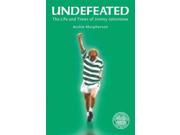 Undefeated The Life and Times of Jimmy Johnstone