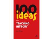 100 Ideas for Teaching History Continuum One Hundreds