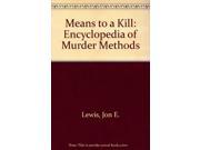 Means to a Kill Encyclopedia of Murder Methods