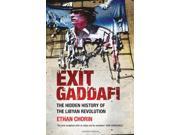 Exit Gaddafi The Hidden History of the Libyan Revolution