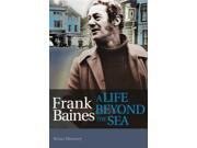Frank Baines a Life Beyond the Sea