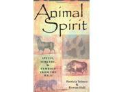 Animal Spirit Spells Sorcery and Symbols from the Wild