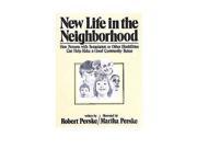 New Life in the Neighbourhood How Persons with Retardation or Other Disabilities Can Help Make a Good Community Better