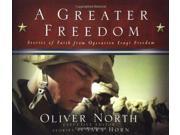 A Greater Freedom Stories of Faith from Operation Iraqi Freedom