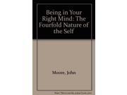 Being in Your Right Mind The Fourfold Nature of the Self
