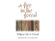 A Fire in the Forest Religious Life in Ireland