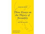 Three Essays on the Theory of Sexuality The 1905 Edition