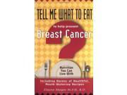 Tell Me What to Eat to Help Prevent Breast Cancer Nutrition You Can Live with Tell Me What to Eat