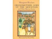 Grandmother Goes Up the Mountain And Other Mexican Stories