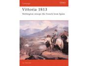 Vittoria 1813 Wellington Sweeps the French from Spain Campaign