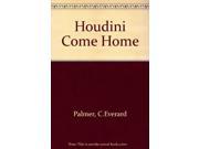 Houdini Come Home