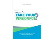 How to Take Your Pension Pot