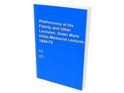 Rediscovery of the Family and Other Lectures Sister Marie Hilda Memorial Lectures 1954 73