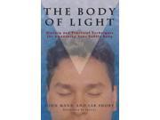 The Body of Light History and Practical Techniques for Awakening Your Subtle Body