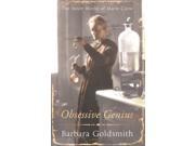 Obsessive Genius The Inner World of Marie Curie Marie Curie a Life in Science