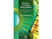 Business Coaching International Transforming Individuals and Organizations The Professional Coaching Series