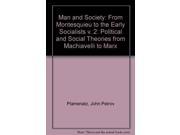 Man and Society From Montesquieu to the Early Socialists v. 2 Political and Social Theories from Machiavelli to Marx