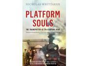 Platform Souls The Trainspotter as 20th Century Hero