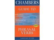 Chambers Guide to Phrasal Verbs Language in Use