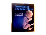 Colour Atlas of Life Before Birth Normal Fetal Development