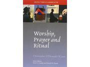Worship Prayer and Ritual Into the Classroom