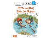 OTTER AND OWL SAY IM SORRY I Can Read! Otter and Owl Series
