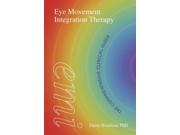 Eye Movement Integration Therapy The Comprehensive Clinical Guide