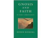 Gnosis and Faith in Early Christianity An Introduction to Gnosticism