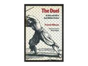 The Duel Its Rise and Fall in Early Modern France