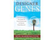 Designer Genes God Designed the Seeds of Your Character to Create Your Destiny