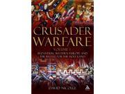 Crusader Warfare Volume I Byzantium Western Europe and the Battle of the Holy Land v. 1